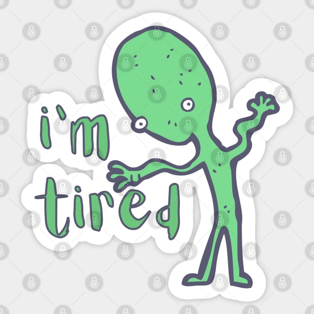 I'm tired Sticker by Ellidegg